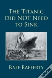 The Titanic Did Not Need To Sink