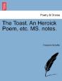 The Toast. An Heroick Poem, Etc. Ms. Notes. - Preview