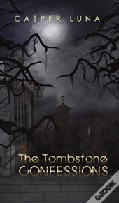 The Tombstone Confessions