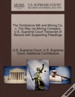 Capa do artigo The Tombstone Mill And Mining Co. V. The Way Up Mining Company U.S. Supreme Court Transcript Of Record With Supporting Pleadings