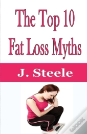 The Top 10 Fat Loss Myths