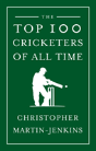 The Top 100 Cricketers Of All Time - Preview