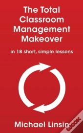 The Total Classroom Management Makeover