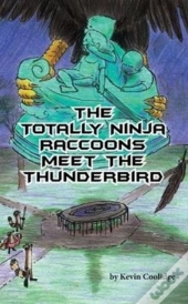 The Totally Ninja Raccoons Meet The Thunderbird