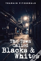 The Town Called Blacks And Whites