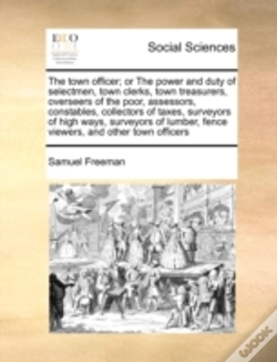Capa do artigo The Town Officer; Or The Power And Duty