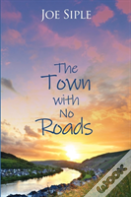The Town With No Roads