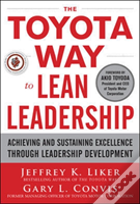 The Toyota Way To Lean Leadership:  Achieving And Sustaining Excellence Through Leadership Development