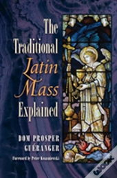 The Traditional Latin Mass Explained