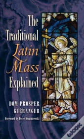 The Traditional Latin Mass Explained