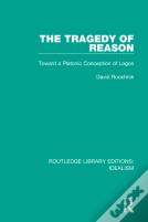 The Tragedy Of Reason