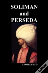 The Tragedy Of Soliman And Perseda