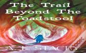 The Trail Beyond The Toadstool