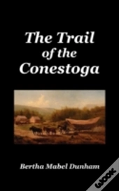 The Trail Of The Conestoga