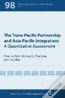 The Transâ€“Pacific Partnership And Asiaâ€“Pacific Integration Â€“ A Quantitative Assessment