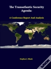 The Transatlantic Security Agenda: A Conference Report And Analysis