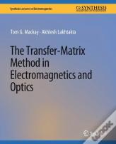 The Transfer-Matrix Method In Electromagnetics And Optics