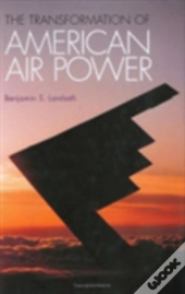 The Transformation Of American Air Power