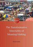The Transformative Materiality Of Meaning-Making