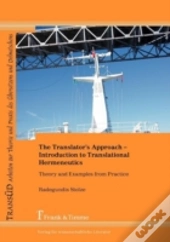 The Translator'S Approach. An Introduction To Translational Hermeneutics With Examples From Practice