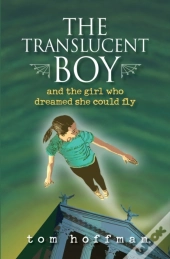 The Translucent Boy And The Girl Who Dreamed She Could Fly