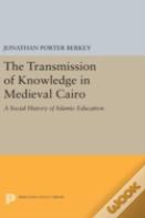 The Transmission Of Knowledge In Medieval Cairo
