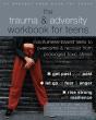 The Trauma And Adversity Workbook For Teens - Preview