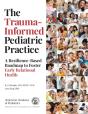 The Trauma-Informed Pediatric Practice - Preview