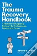 The Trauma Recovery Handbook