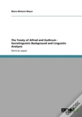 The Treaty Of Alfred And Guthrum - Sociolinguistic Background And Linguistic Analysis