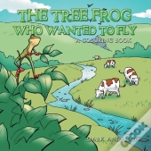 The Tree Frog Who Wanted To Fly