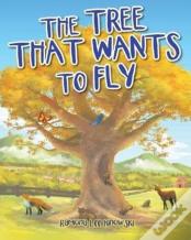 The Tree That Wants To Fly