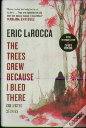 Capa do artigo The Trees Grew Because I Bled There: Collected Stories