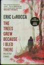 The Trees Grew Because I Bled There: Collected Stories - Preview