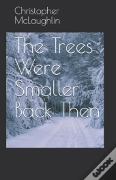 The Trees Were Smaller Back Then