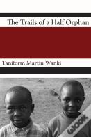 The Trials Of An Half Orphan