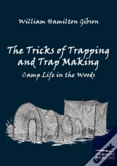 The Tricks Of Trapping And Trap Making