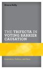 The Trifecta In Voting Barrier Causation - Preview