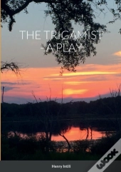 The Trigamist - A Play