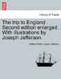The Trip To England . Second Edition Enlarged. With Illustrations By Joseph Jefferson. - Preview