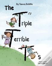 The Triple Terrible T'S