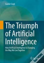The Triumph Of Artificial Intelligence