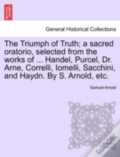 The Triumph Of Truth; A Sacred Oratorio,