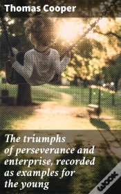 Capa do artigo The Triumphs Of Perseverance And Enterprise, Recorded As Examples For The Young