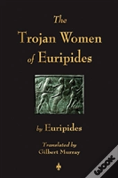 The Trojan Women Of Euripides