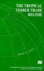 The Tropical Timber Trade Regime - Preview