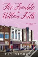 The Trouble In Willow Falls