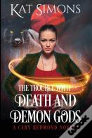 The Trouble With Death And Demon Gods