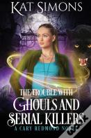 The Trouble With Ghouls And Serial Killers
