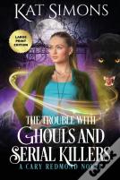 The Trouble With Ghouls And Serial Killers